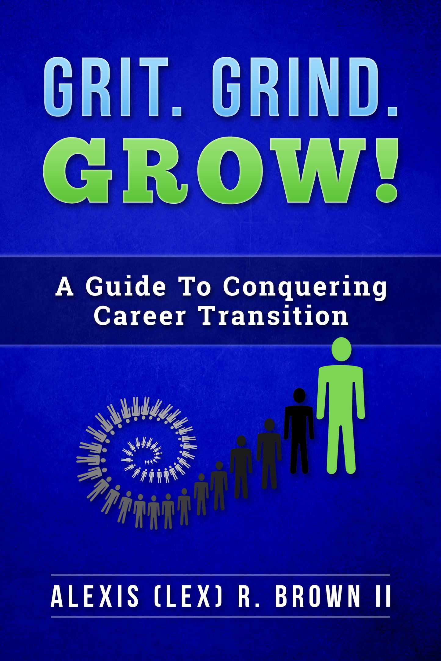 Grit Grind Grow! A Guide to Conquering Career Transition (eBook)