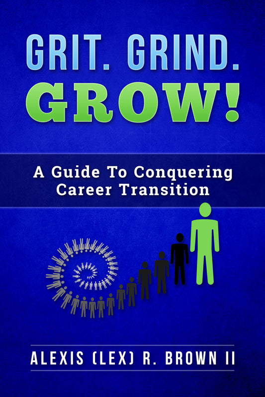 Grit Grind Grow! A Guide to Conquering Career Transition (eBook)